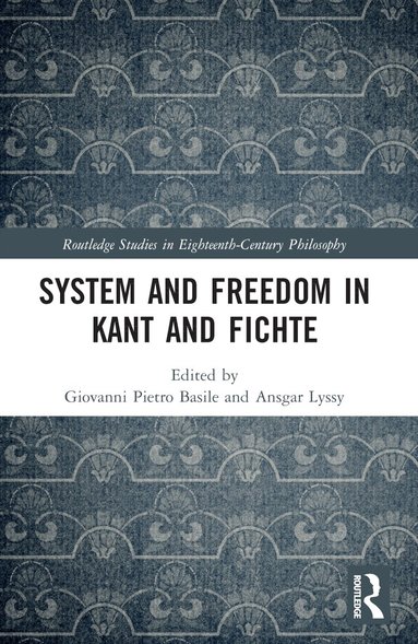 Giovanni Pietro Basile, Ansgar Lyssy - System and Freedom in Kant and Fichte, Häftad