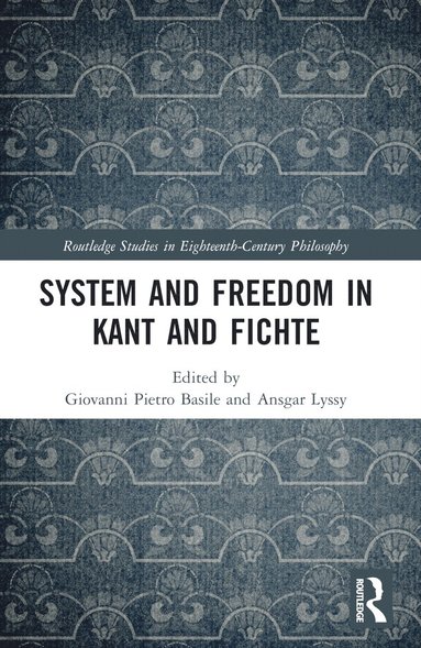 bokomslag System and Freedom in Kant and Fichte