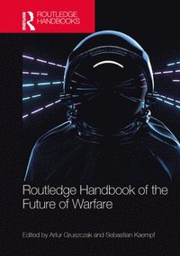 bokomslag Routledge Handbook of the Future of Warfare