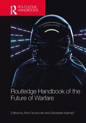 Routledge Handbook of the Future of Warfare 1