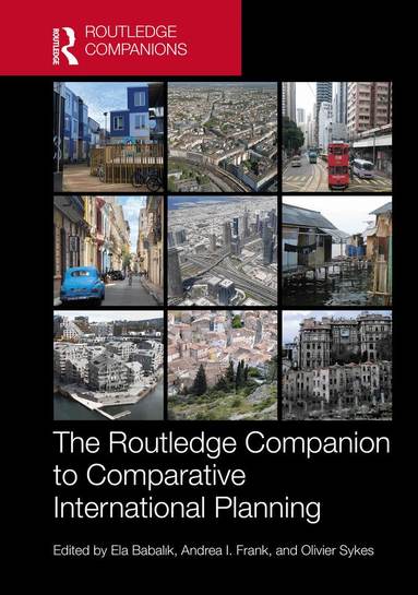 Ela Babalık, Andrea I. Frank, Olivier Sykes - Routledge Companion to Comparative International Planning, Inbunden