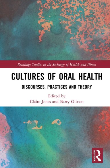 Claire L. Jones, Barry J. Gibson - Cultures of Oral Health, Häftad