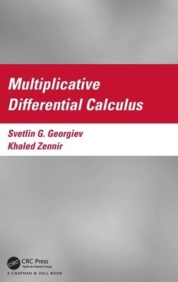 Svetlin Georgiev, Khaled Zennir, Khaled (Qassim University) Zennir - Multiplicative Differential Calculus, Inbunden
