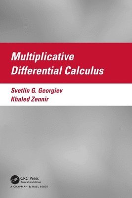 Svetlin Georgiev, Khaled Zennir, Khaled (Qassim University) Zennir - Multiplicative Differential Calculus, Häftad