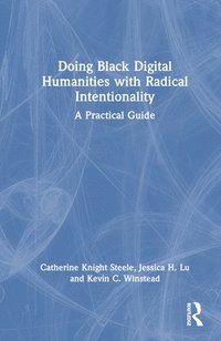 bokomslag Doing Black Digital Humanities with Radical Intentionality