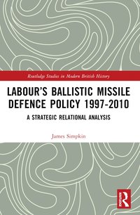 bokomslag Labours Ballistic Missile Defence Policy 1997-2010