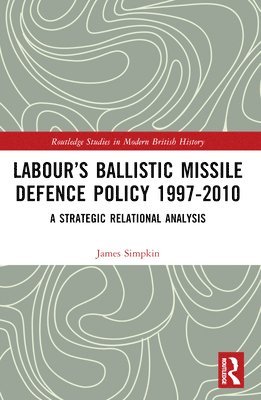 Labours Ballistic Missile Defence Policy 1997-2010 1