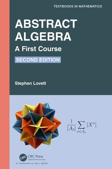 Stephen Lovett - Abstract Algebra, Inbunden