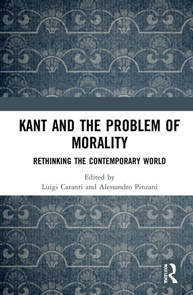 Luigi Caranti, Alessandro Pinzani - Kant and the Problem of Morality, Häftad