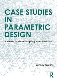 bokomslag Case Studies in Parametric Design
