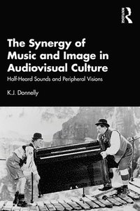 bokomslag The Synergy of Music and Image in Audiovisual Culture