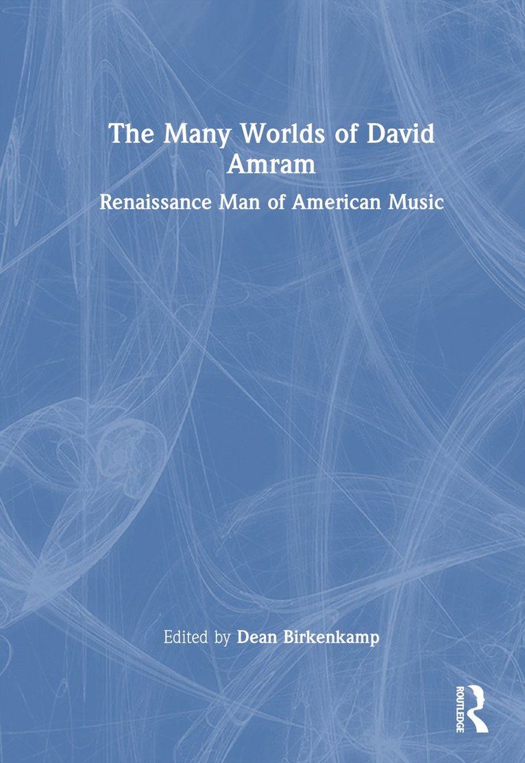 Dean Birkenkamp - Many Worlds of David Amram, Inbunden