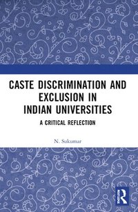 bokomslag Caste Discrimination and Exclusion in Indian Universities