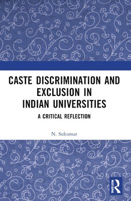 Caste Discrimination and Exclusion in Indian Universities 1