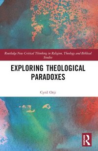 bokomslag Exploring Theological Paradoxes