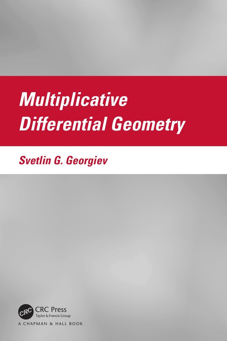 Svetlin G. Georgiev - Multiplicative Differential Geometry, Inbunden