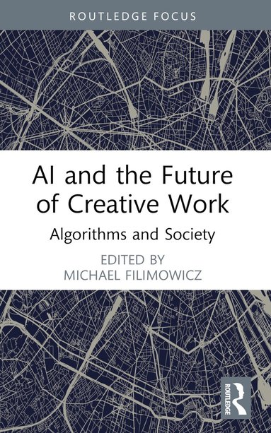 Michael Filimowicz - AI and the Future of Creative Work, Häftad
