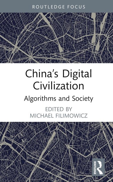 Michael Filimowicz - China’s Digital Civilization, Inbunden