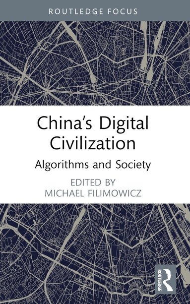 Michael Filimowicz - China’s Digital Civilization, Häftad