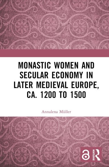 bokomslag Monastic Women and Secular Economy in Later Medieval Europe, ca. 1200 to 1500
