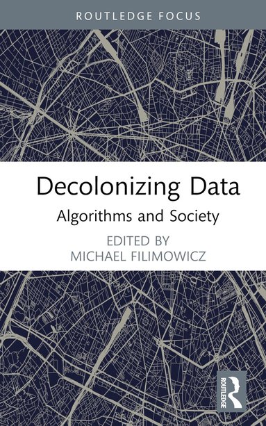 Michael Filimowicz - Decolonizing Data, Inbunden