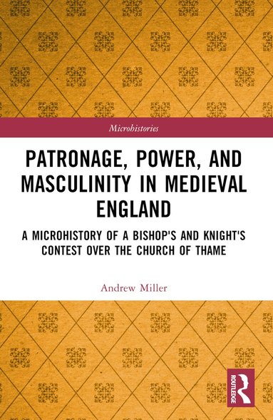 Andrew Miller - Patronage, Power, and Masculinity in Medieval England, Häftad
