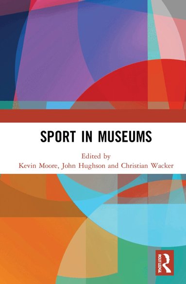 Kevin Moore, John Hughson, Christian Wacker - Sport in Museums, Häftad