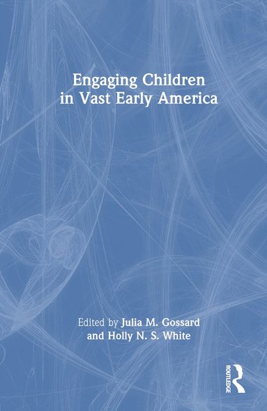 bokomslag Engaging Children in Vast Early America