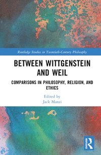 bokomslag Between Wittgenstein and Weil