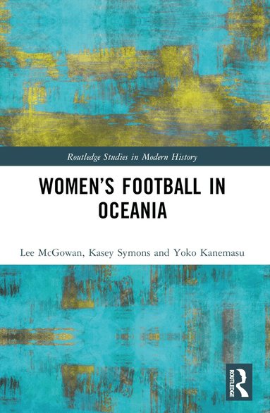 Lee McGowan, Kasey Symons, Yoko Kanemasu - Women’s Football in Oceania, Häftad