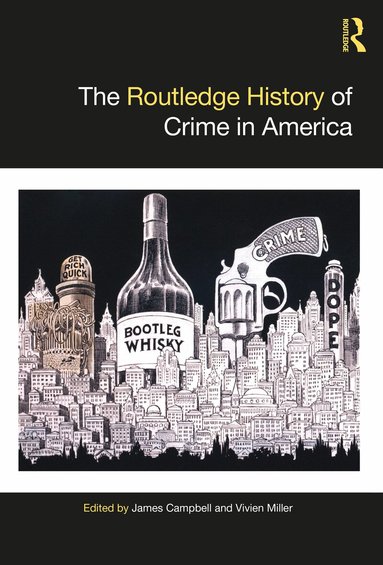 James Campbell, Vivien Miller - Routledge History of Crime in America, Inbunden