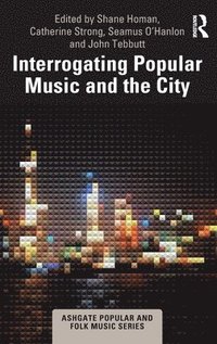 bokomslag Interrogating Popular Music and the City