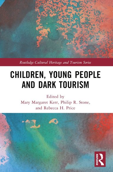 Mary Margaret Kerr, Philip R Stone, Rebecca H. Price - Children, Young People and Dark Tourism, Häftad