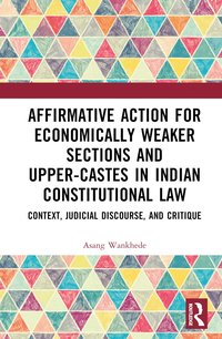 bokomslag Affirmative Action for Economically Weaker Sections and Upper-Castes in Indian Constitutional Law