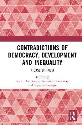 Contradictions of Democracy, Development and Inequality 1