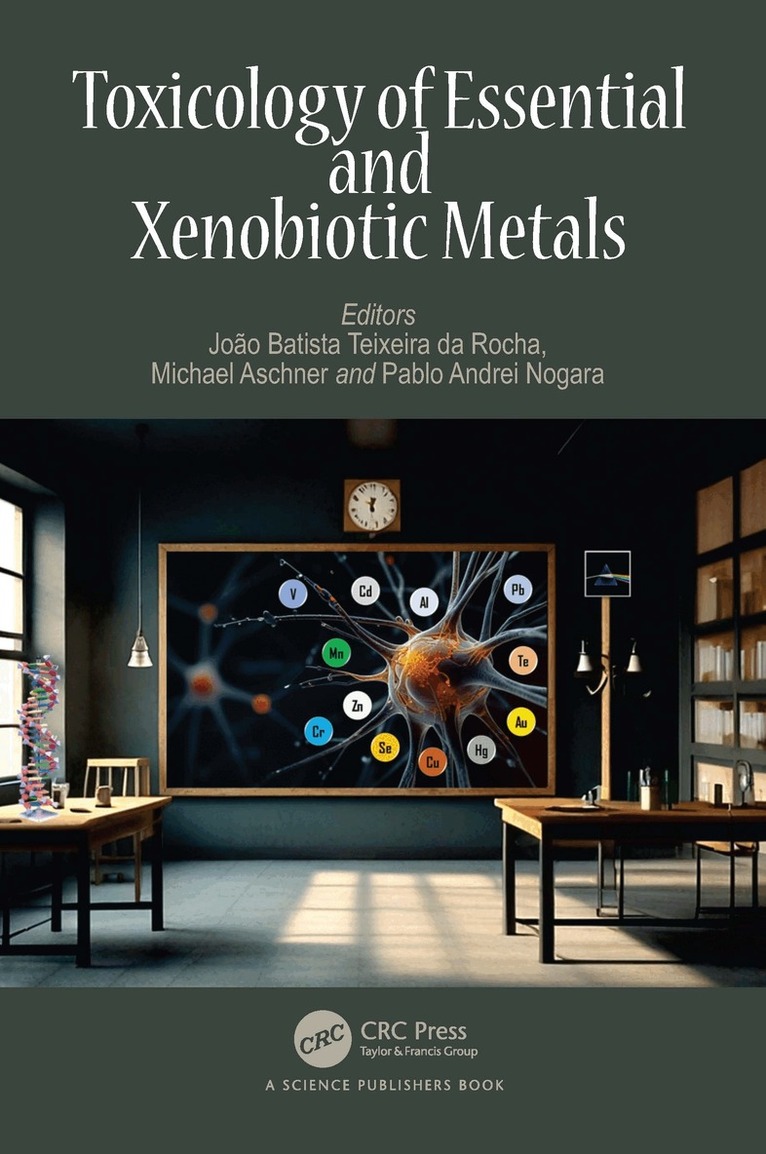 João Batista Teixeira da Rocha, Michael Aschner, Pablo Andrei Nogara - Toxicology of Essential and Xenobiotic Metals, Häftad