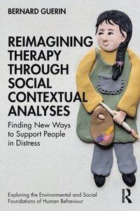 bokomslag Reimagining Therapy through Social Contextual Analyses
