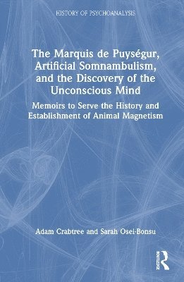 The Marquis de Puysgur, Artificial Somnambulism, and the Discovery of the Unconscious Mind 1