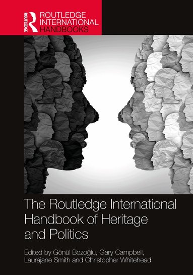 Gönül Bozoğlu, Gary Campbell, Laurajane Smith, Christopher Whitehead - Routledge International Handbook of Heritage and Politics, Inbunden
