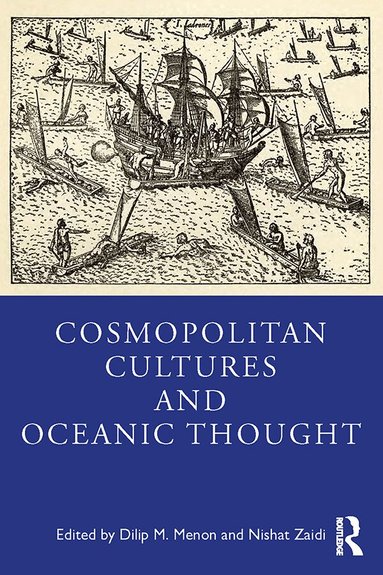 Dilip M Menon, Nishat Zaidi - Cosmopolitan Cultures and Oceanic Thought, Häftad