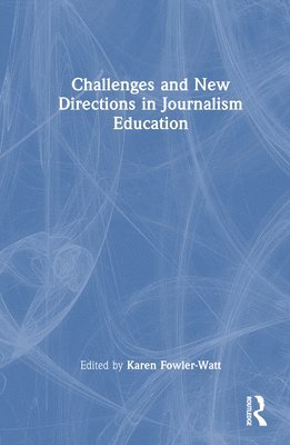 bokomslag Challenges and New Directions in Journalism Education