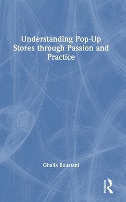 Understanding Pop-Up Stores through Passion and Practice 1