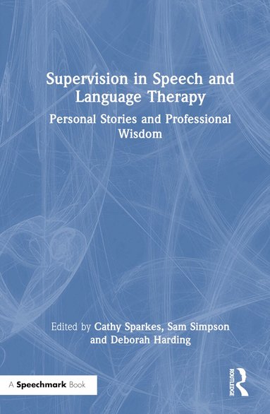 Cathy Sparkes, Sam Simpson, Deborah Harding - Supervision in Speech and Language Therapy, Inbunden