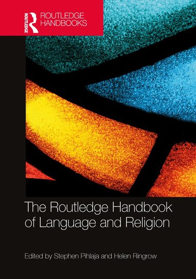 Stephen Pihlaja, Helen Ringrow - Routledge Handbook of Language and Religion, Inbunden
