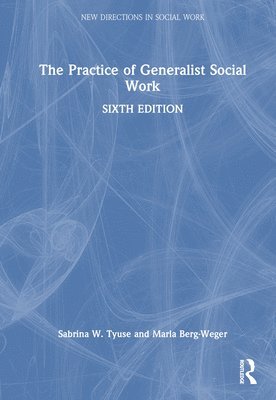 Marla Berg-Weger, Sabrina W Tyuse, USA) Berg-Weger, Marla (Saint Louis University, USA) Tyuse, Sabrina W (St Louis University, Missouri, Sabrina W. Tyuse - Practice of Generalist Social Work, Inbunden