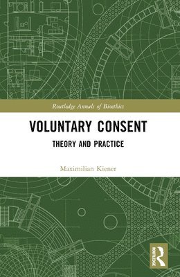 Maximilian Kiener, UK) Kiener, Maximilian (University of Oxford - Voluntary Consent, Häftad