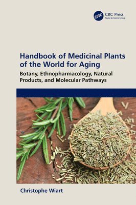 Christophe Wiart, Sabah) Wiart, Christophe (University of Malaysia - Handbook of Medicinal Plants of the World for Aging, Inbunden