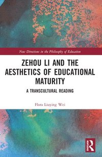 bokomslag Zehou Li and the Aesthetics of Educational Maturity