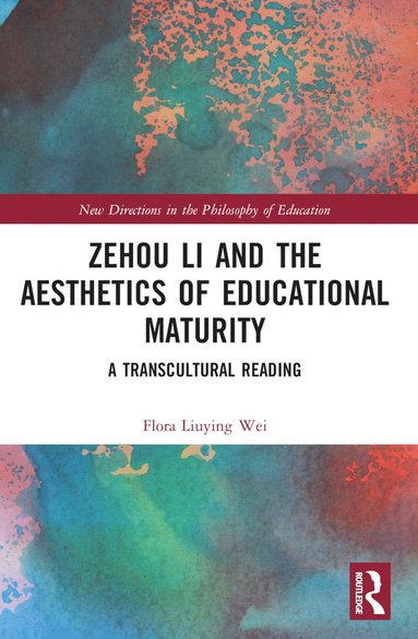 bokomslag Zehou Li and the Aesthetics of Educational Maturity