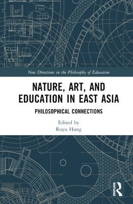 Ruyu Hung, Taiwan) Hung, Ruyu (National Chiayi University - Nature, Art, and Education in East Asia, Inbunden